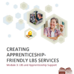 CREATING APPRENTICESHIP- FRIENDLY LBS SERVICES Module 3: LBS and Apprenticeship Support