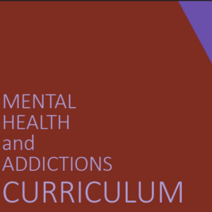 Mental Health and Addictions Curriculum