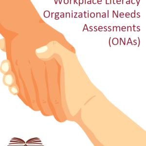 Workplace Literacy Organizational Needs Assessments (ONAs)