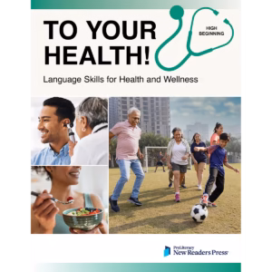 To Your Health: Language Skills for Health & Wellness High Beginning